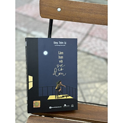 LÀM BẠN VỚI SỰ CÔ ĐƠN – Băng Thiên Lý – Tạ Phương Uyên dịch - Bizbooks 