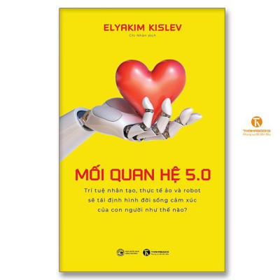 Sách - Mối Quan Hệ 5.0 - Trí Tuệ Nhân Tạo, Thực Tế Ảo Và Robot - Thái Hà Books
