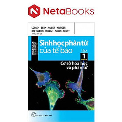 Sinh Học Phân Tử Của Tế Bào - Tập 1: Cơ Sở Hóa Học Và Phân Tử