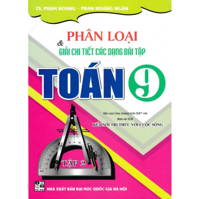 Sách - Phân Loại Và Giải Chi Tiết Các Dạng Bài Tập Toán 9 -Bám Sát SGK Kết Nối Tri Thức - Combo 2 Tập - Hồng Ân