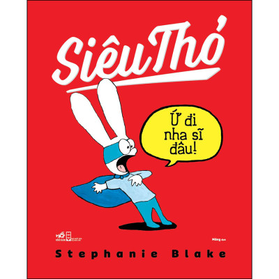 Combo 5 Cuốn "Siêu Thỏ": Ứ Đi Nha Sĩ Đâu + Em Bé Cưng + Con Muốn Ăn Mì + Con Muốn Cái Đó + Có Một Em Bé Trong Bụng Mẹ