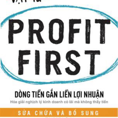 Cuốn Sách Kỹ Năng Làm Việc Hiệu Quả: Dòng Tiền Gắn Liền Lợi Nhuận