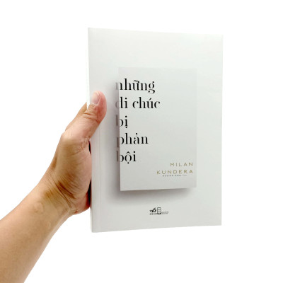 Những Di Chúc Bị Phản Bội -  Milan Kundera - Nguyên Ngọc dịch - (bìa mềm)