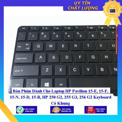 Bàn Phím dùng cho Laptop HP Pavilion 15-E 15-F 15-N 15-D 15-R HP 250 G2 255 G3 256 G2 Keyboard Có Khung  - Hàng Nhập Khẩu New Seal