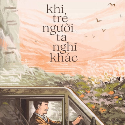 KHI TRẺ NGƯỜI TA NGHĨ KHÁC - Lê Khải Việt - (bìa mềm)