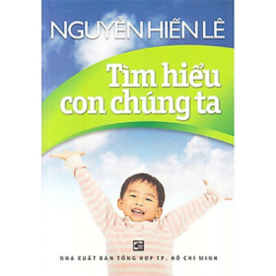 Sách - Tìm Hiểu Con Chúng Ta - Chính Thông Book