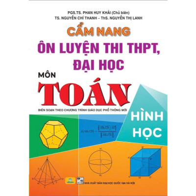 Sách - Cẩm Nang Ôn Luyện Thi THPT, Đại Học Môn Toán - Hình Học - Biên soạn theo chương trình GDPT mới - ndbooks