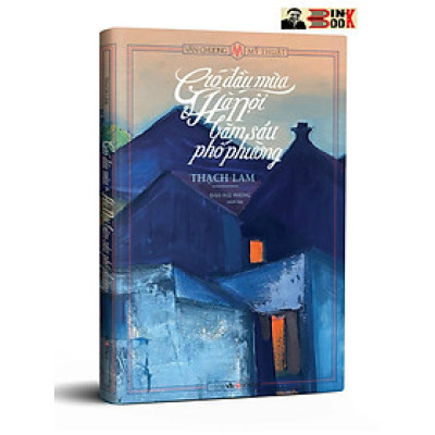 [Dựa theo bản in lần đầu năm 1937 của nhà xuất bản Đời Nay, minh họa Đào Hải Phong] GIÓ ĐẦU MÙA & HÀ NỘI BĂM SÁU PHỐ PHƯỜNG – Thạch Lam – Đông A – bìa mềm