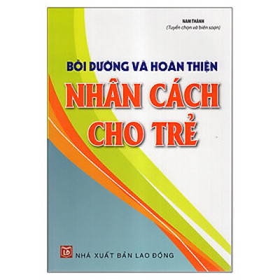 Bồi Dưỡng Và Hoàn Thiện Nhân Cách Cho Trẻ
