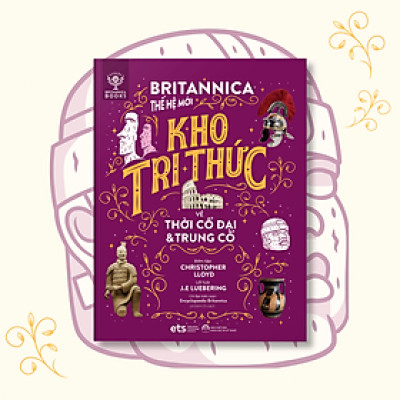 Bộ Lược Sử Loài Người: Britannica Thế Hệ Mới - Kho Tri Thức Về Thời Cổ Đại & Trung Cổ  - Bản Quyền