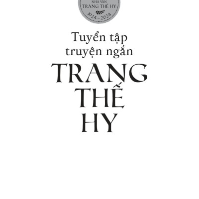 Tuyển Tập Truyện Ngắn Trang Thế Hy - Bìa Cứng