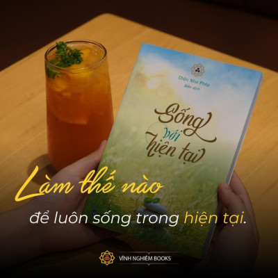 Sách - Sống Với Hiện Tại - Chân Như Pháp - Vĩnh Nghiêm Books