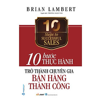 10 Bước Thực Hành Trở Thành Chuyên Gia Bán Hàng Thành Công