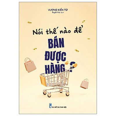 Nói Thế Nào Để Bán Được Hàng? - ML