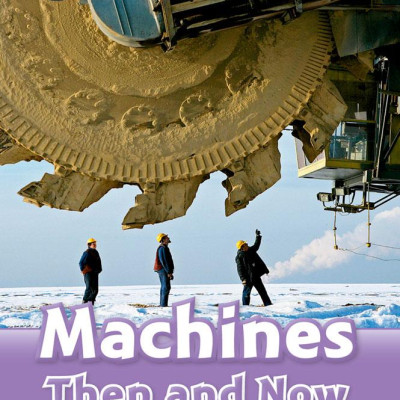 Oxford Read and Discover 4 Machines Then and Now