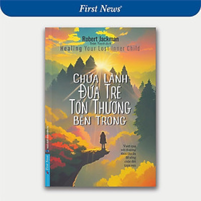 Sách - Chữa Lành Đứa Trẻ Tổn Thương Bên Trong - First News