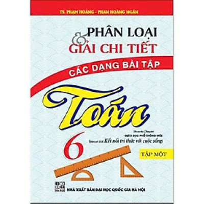 Sách - Phân Loại Và Giải Chi Tiết Các Dạng Bài Tập Toán Lớp 6 - Bám Sát SGK Kết Nối Tri Thức Với Cuộc Sống - Hồng Ân