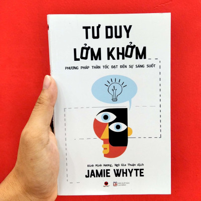 Tư Duy Lởm Khởm - Phương Pháp Thần Tốc Đạt Đến Sự Sáng Suốt