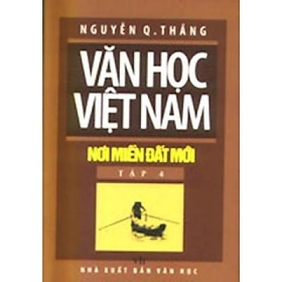 Sách - Văn Học Việt Nam Nơi Miền Đất Mới - Tập 4 - Chính Thông Book