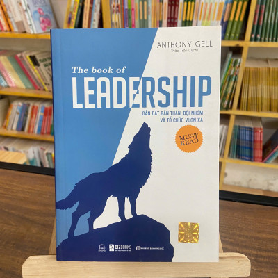 The book of leadership - Dẫn dắt bản thân, đội nhóm và tổ chức vươn xa