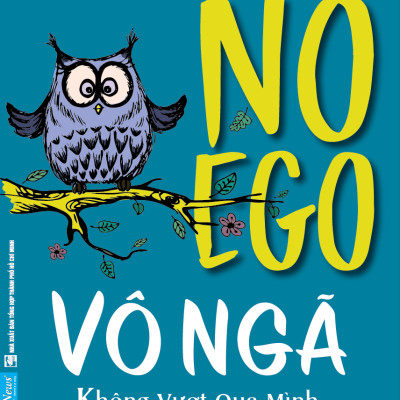 Vô Ngã - Không Vượt Qua Mình Thì Đừng Làm Gì Hết