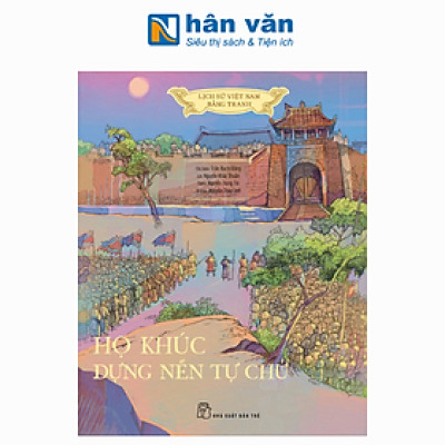 Lịch Sử Việt Nam Bằng Tranh - Họ Khúc Dựng Nền Tự Chủ - Bản Màu - Bìa Cứng
