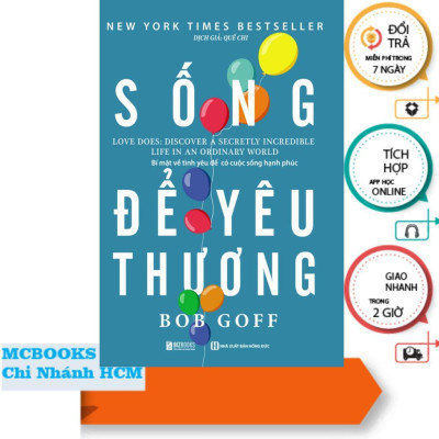 Sách - Sống Để Yêu Thương: Bí Mật Về Tình Yêu Để Có Cuộc Sống Hạnh Phúc - MCBooks