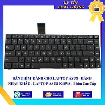 BÀN PHÍM dùng cho LAPTOP ASUS K45VS - Phím Cao Cấp  - Hàng Nhập Khẩu New Seal