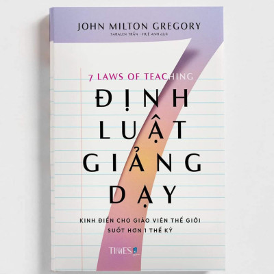 7 Định Luật Giảng Dạy - John Milton Gregory - Saralen Trần, Huệ Anh dịch - (bìa mềm)
