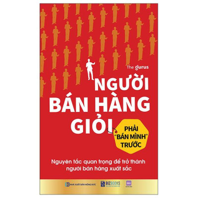 Sách - Người Bán Hàng Giỏi Phải "Bán Mình" Trước - Nguyên Tắc Quan Trọng Để Trở Thành Người Bán Hàng Xuất Sắc