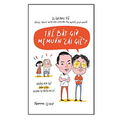 Sách: Thế Bây Giờ Mẹ Muốn Cái Giề?