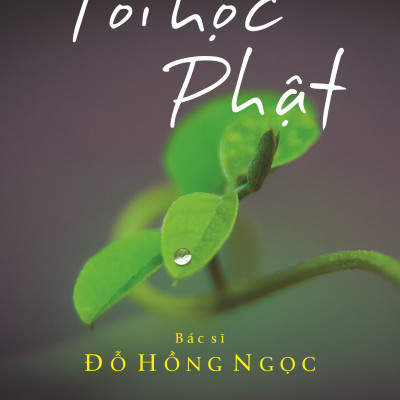 Tôi Học Phật - Bác sĩ Đỗ Hồng Ngọc