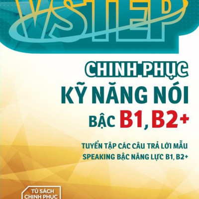 VSTEP - Chinh Phục Kỹ Năng Nói Bậc B1, B2+