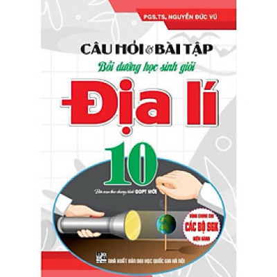 Câu Hỏi Và Bài Tập Bồi Dưỡng Học Sinh Giỏi Địa Lí Lớp 10 (Dùng Chung Cho Các Bộ SGK Hiện Hành) - HA