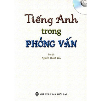 Sách - Tiếng Anh Trong Phỏng Vấn - Kèm CD - Nhân Trí Việt