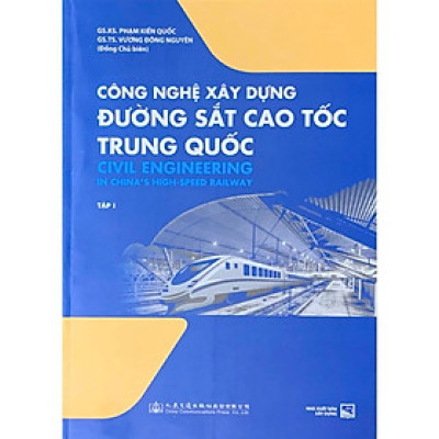 Sách -Công Nghệ Xây Dựng Đường Sắt Cao Tốc Trung Quốc - tập 1 - NXB Xây Dựng (XD-AL)