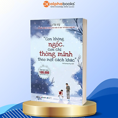 Con không ngốc,con chỉ thông minh theo một cách khác