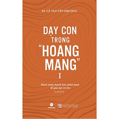 Sách - Dạy Con Trong Hoang Mang - Anbooks