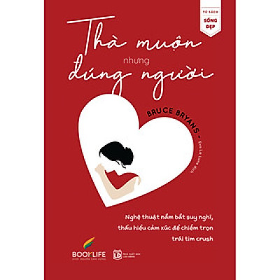 Sách Giúp Thấu Hiểu Tâm Lý Hay: Thà Muộn Nhưng Đúng Người