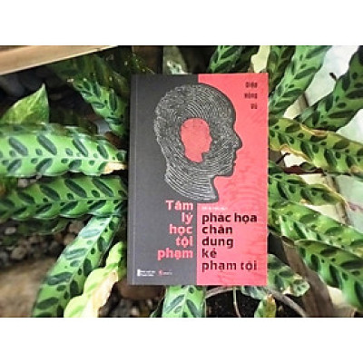 Tâm Lý Học Tội Phạm - Phác Hoạ Chân Dung Kẻ Phạm Tội