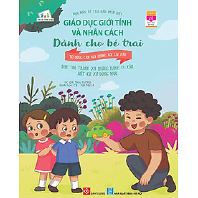 Giáo Dục Giới Tính Và Nhân Cách Dành Cho Bé Trai - Mọi Điều Bé Trai Cần Phải Biết - Tớ Dũng Cảm Nói Không Với Cái Xấu 