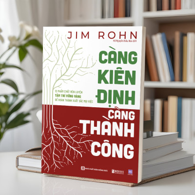 Càng kiên định càng thành công: 12 phẩm chất rèn luyện tâm trí vững vàng để hoàn thành xuất sắc mọi việc