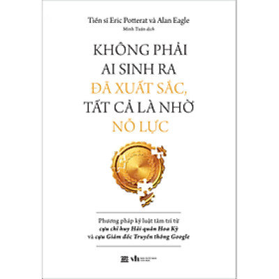 Không Phải Ai Sinh Ra Đã Xuất Sắc, Tất Cả Là Nhờ Nỗ Lực