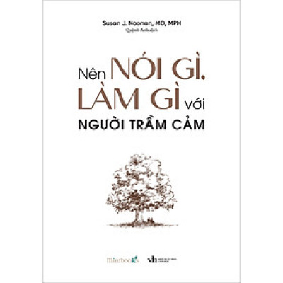 Nên Nói Gì, Làm Gì Với Người Trầm Cảm