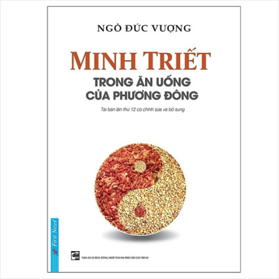 Minh Triết Trong Ăn Uống Của Phương Đông (Tái Bản 2023) - Ngô Đức Vượng