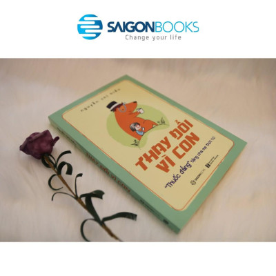 Thay đổi vì con: "Thuốc đắng" tặng cha mẹ thời 4.0 - Tác giả: Nguyễn Chí Hiếu