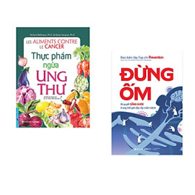 Combo 2 cuốn sách: Thực Phẩm Ngừa Ung Thư + Đừng Ốm
