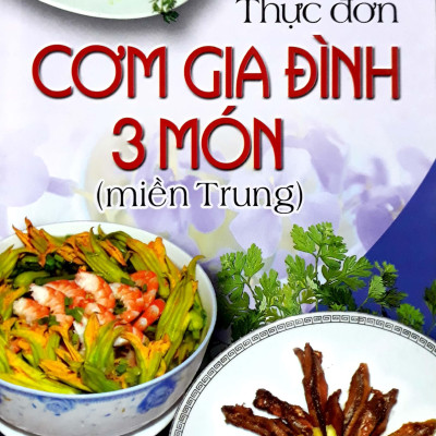 Thực Đơn Cơm Gia Đình 3 Món Miền Trung (Tái Bản)