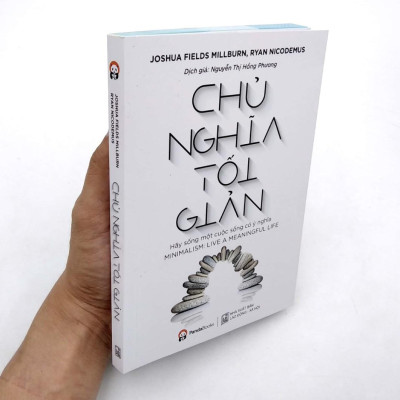 Chủ Nghĩa Tối Giản - Hãy Sống Một Cuộc Sống Có Ý Nghĩa (Tái bản 2020)