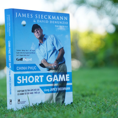 H2-Sách dạy golf tiếng việt - "Chinh phục short game cùng James Sieckmann - Giúp bạn làm chủ các cú đánh từ 120 yard trở lại"
